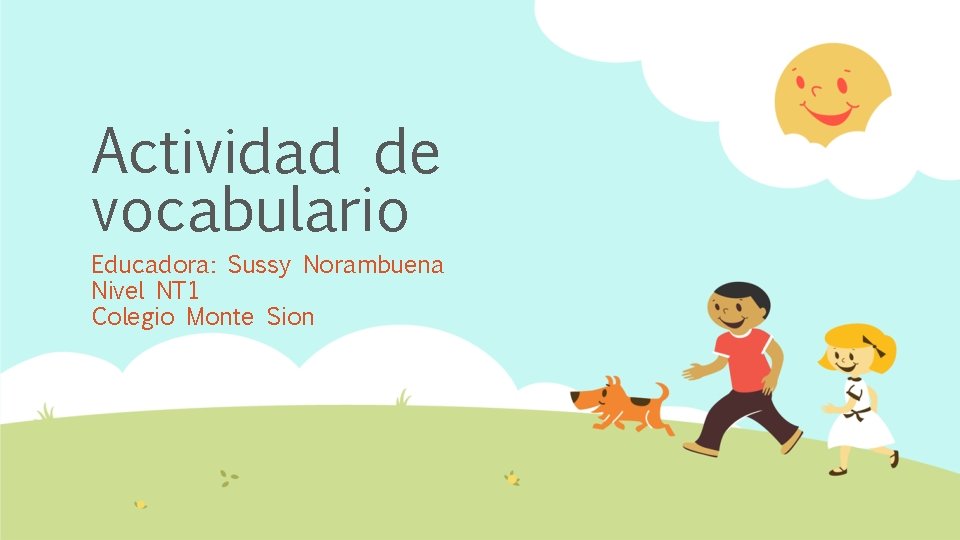 Actividad de vocabulario Educadora: Sussy Norambuena Nivel NT 1 Colegio Monte Sion 