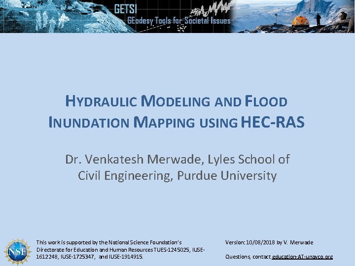 HYDRAULIC MODELING AND FLOOD INUNDATION MAPPING USING HEC-RAS Dr. Venkatesh Merwade, Lyles School of