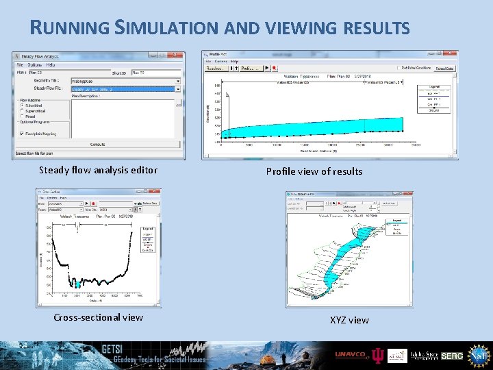 RUNNING SIMULATION AND VIEWING RESULTS Steady flow analysis editor Cross-sectional view Profile view of