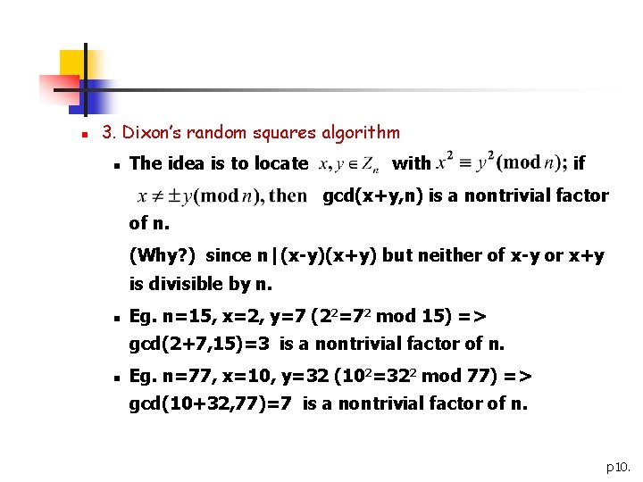n 3. Dixon’s random squares algorithm n The idea is to locate with if