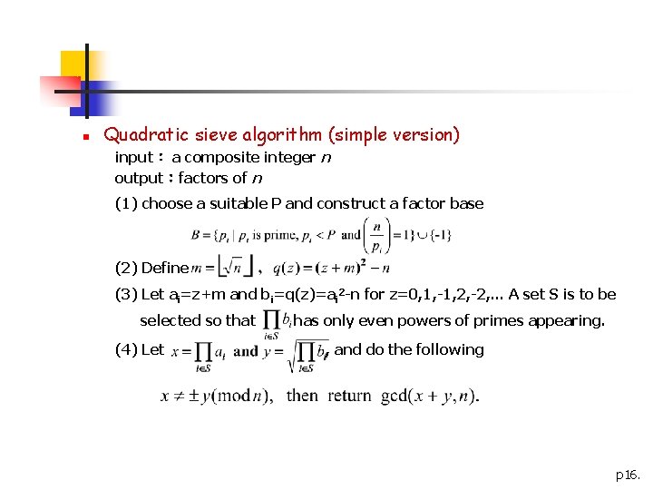 n Quadratic sieve algorithm (simple version) input： a composite integer n output：factors of n