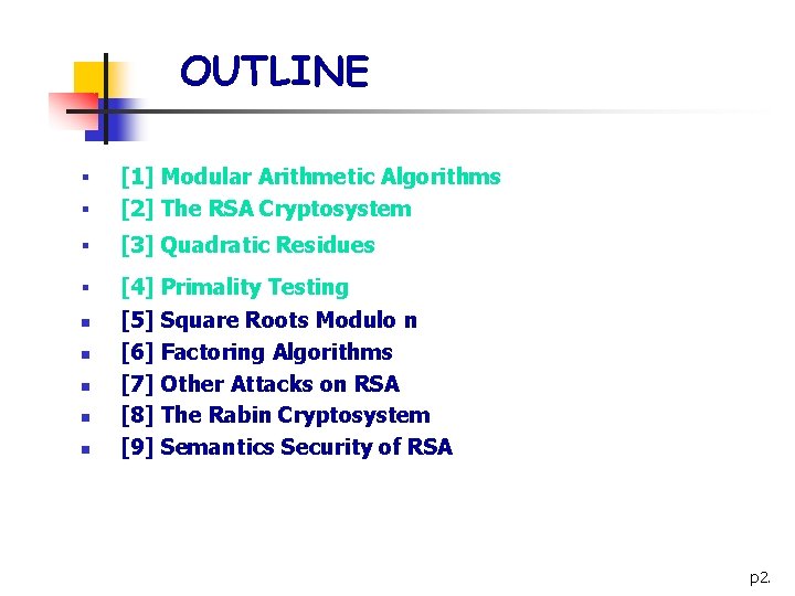OUTLINE § [1] Modular Arithmetic Algorithms [2] The RSA Cryptosystem § [3] Quadratic Residues