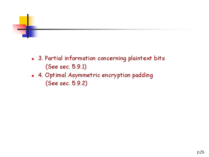 n n 3. Partial information concerning plaintext bits (See sec. 5. 9. 1) 4.