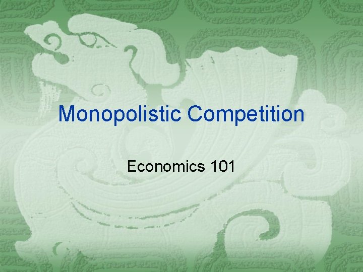 Monopolistic Competition Economics 101 