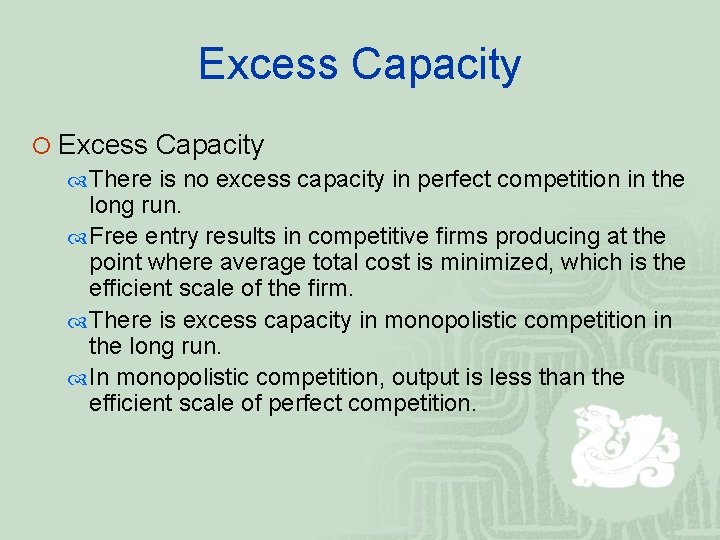 Excess Capacity ¡ Excess Capacity There is no excess capacity in perfect competition in