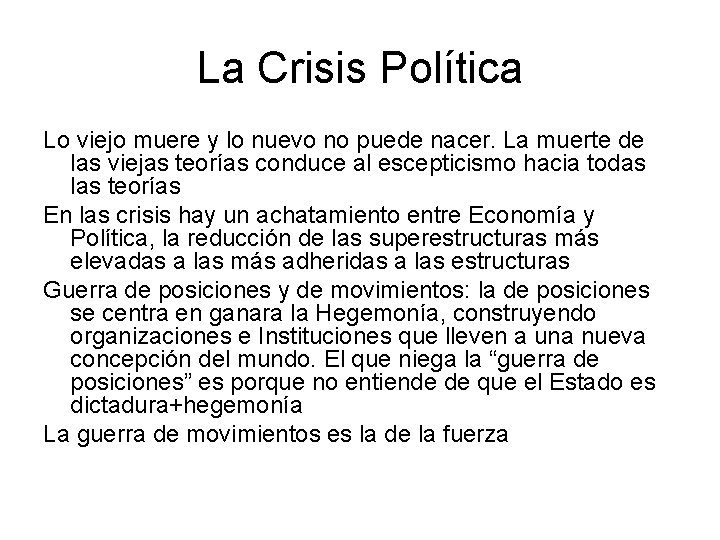 La Crisis Política Lo viejo muere y lo nuevo no puede nacer. La muerte