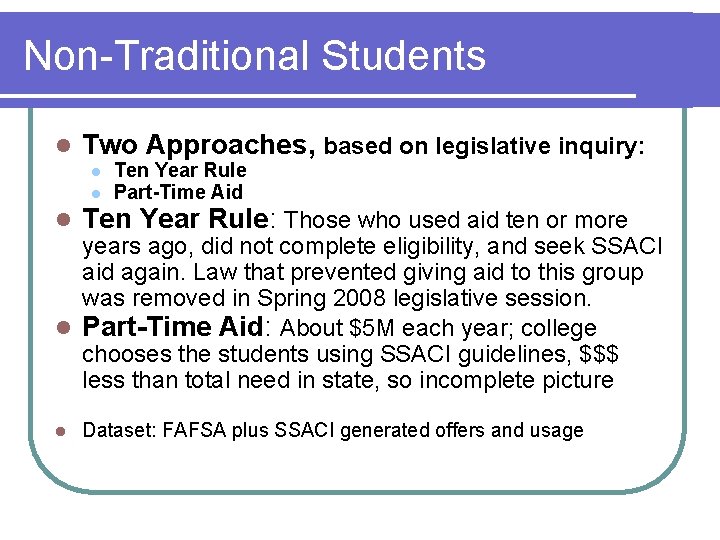 Non-Traditional Students l Two Approaches, based on legislative inquiry: l l l Ten Year