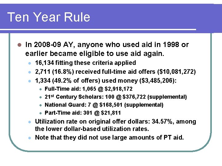 Ten Year Rule l In 2008 -09 AY, anyone who used aid in 1998
