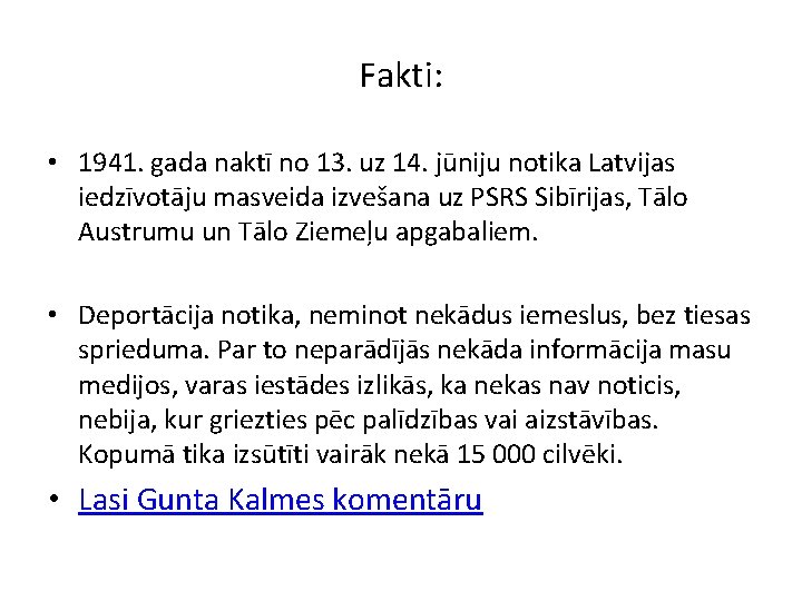 Fakti: • 1941. gada naktī no 13. uz 14. jūniju notika Latvijas iedzīvotāju masveida