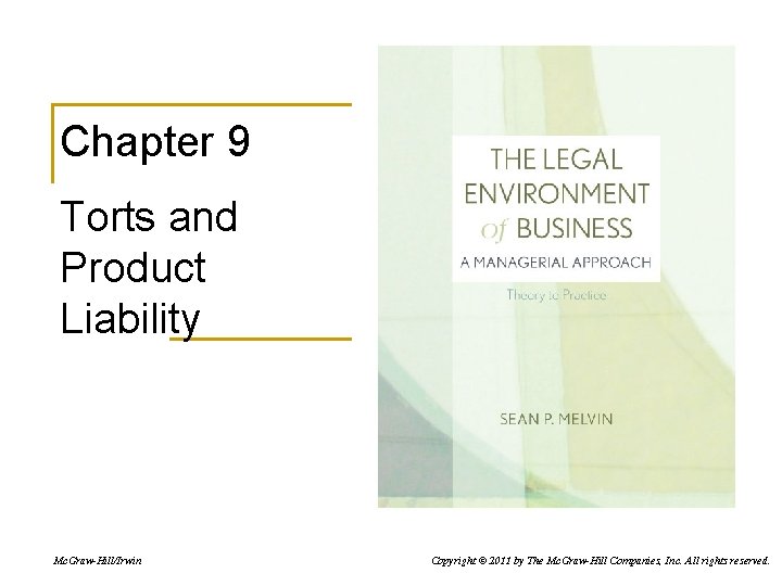 Chapter 9 Torts and Product Liability Mc. Graw-Hill/Irwin Copyright © 2011 by The Mc.