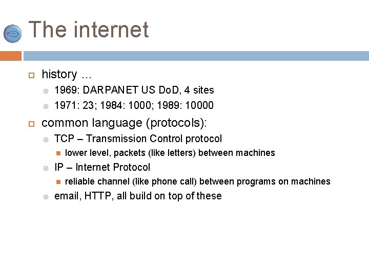 The internet history … 1969: DARPANET US Do. D, 4 sites 1971: 23; 1984: