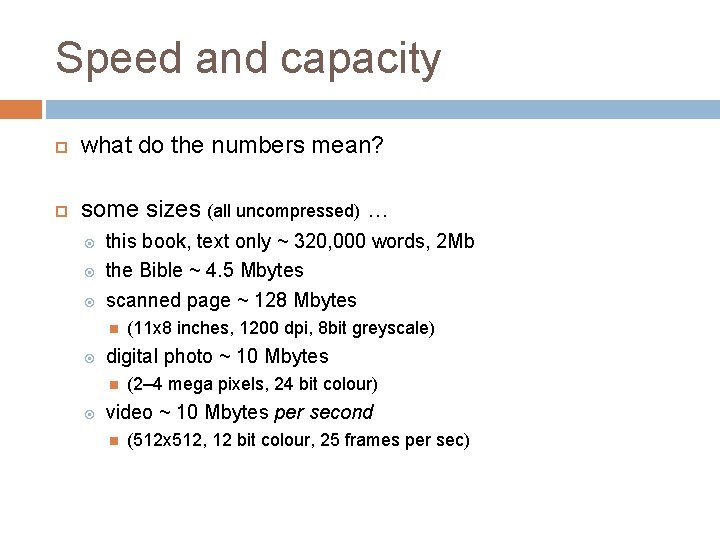 Speed and capacity what do the numbers mean? some sizes (all uncompressed) … this