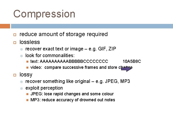 Compression reduce amount of storage required lossless recover exact text or image – e.