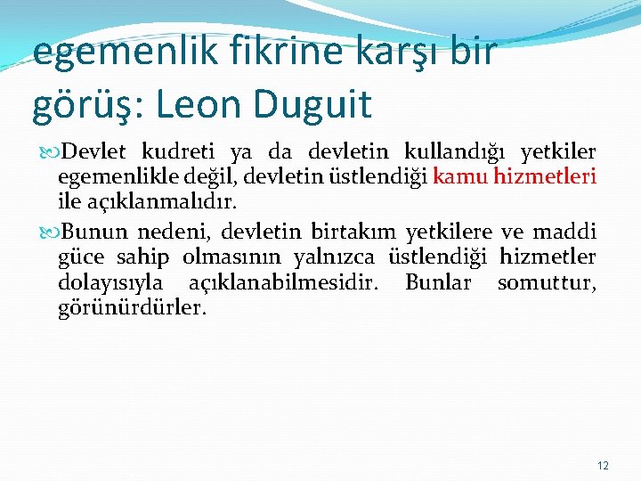 egemenlik fikrine karşı bir görüş: Leon Duguit Devlet kudreti ya da devletin kullandığı yetkiler egemenlik fikrine karşı bir görüş: Leon Duguit Devlet kudreti ya da devletin kullandığı yetkiler