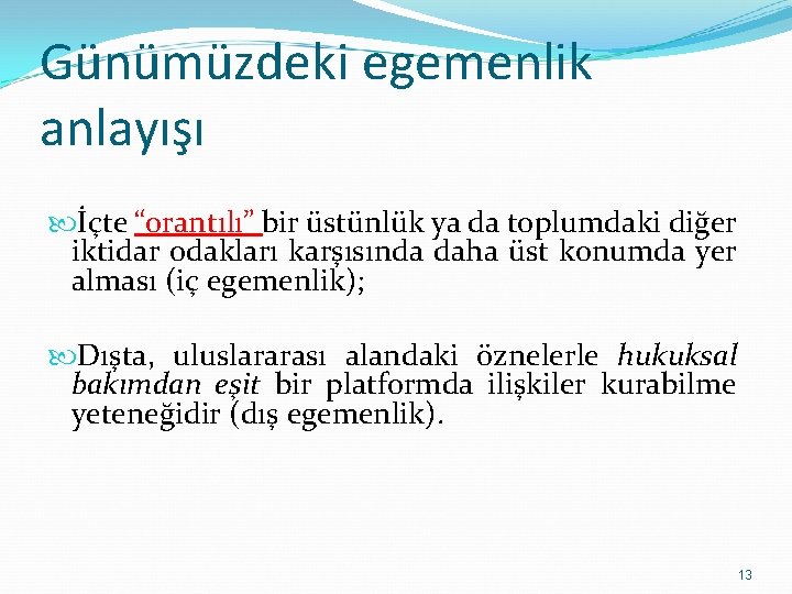 Günümüzdeki egemenlik anlayışı İçte “orantılı” bir üstünlük ya da toplumdaki diğer iktidar odakları karşısında Günümüzdeki egemenlik anlayışı İçte “orantılı” bir üstünlük ya da toplumdaki diğer iktidar odakları karşısında