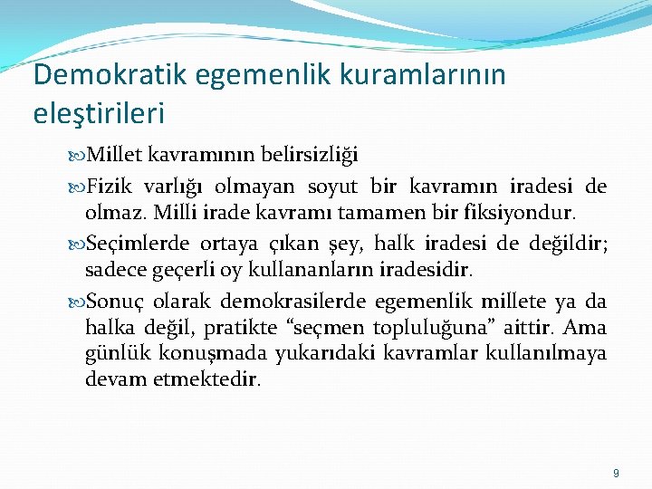 Demokratik egemenlik kuramlarının eleştirileri Millet kavramının belirsizliği Fizik varlığı olmayan soyut bir kavramın iradesi