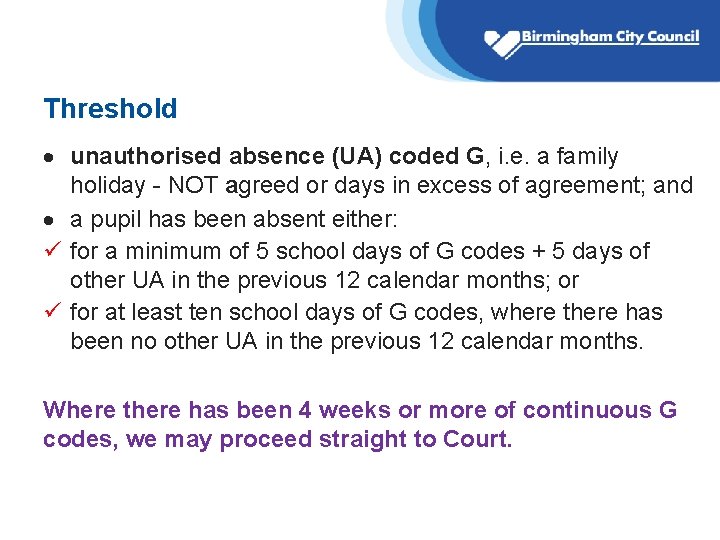 Threshold unauthorised absence (UA) coded G, i. e. a family holiday - NOT agreed Threshold unauthorised absence (UA) coded G, i. e. a family holiday - NOT agreed