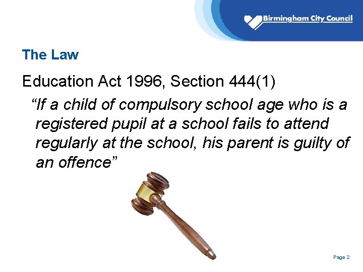 The Law Education Act 1996, Section 444(1) “If a child of compulsory school age The Law Education Act 1996, Section 444(1) “If a child of compulsory school age