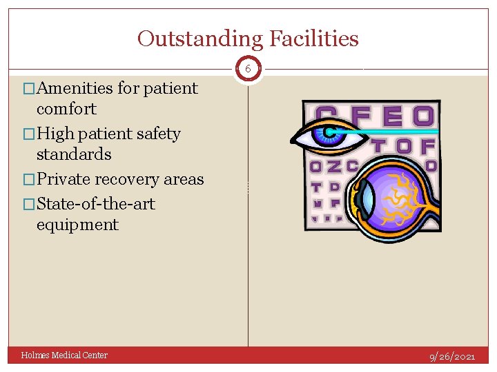 Outstanding Facilities 6 �Amenities for patient comfort �High patient safety standards �Private recovery areas
