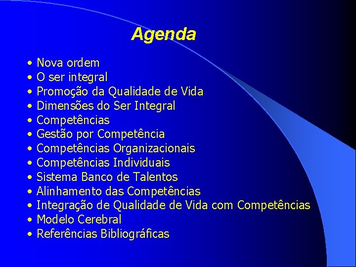 Agenda • • • • Nova ordem O ser integral Promoção da Qualidade de