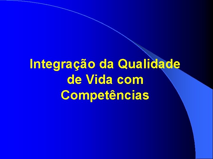 Integração da Qualidade de Vida com Competências 