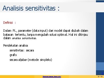 Analisis sensitivitas : Definisi : Dalam PL, parameter (data input) dari model dapat diubah