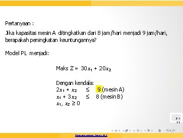 Pertanyaan : Model PL menjadi: Maks Z = 30 x 1 + 20 x