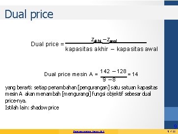 Dual price = zakhir −zawal kapasitas akhir − kapasitas awal Dual price mesin A