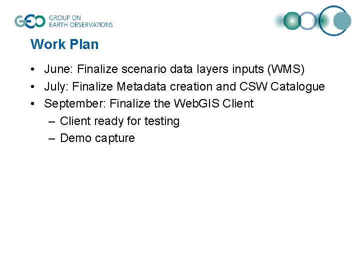 Work Plan • June: Finalize scenario data layers inputs (WMS) • July: Finalize Metadata