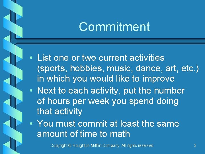 Commitment • List one or two current activities (sports, hobbies, music, dance, art, etc.