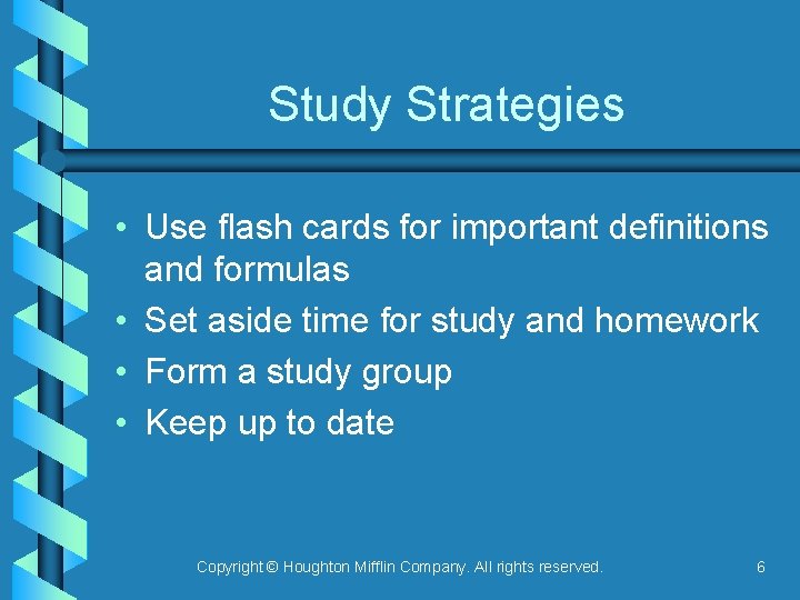 Study Strategies • Use flash cards for important definitions and formulas • Set aside