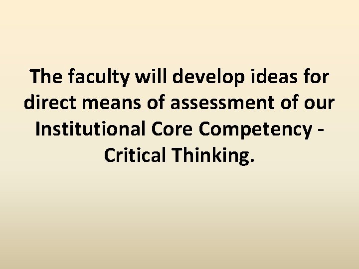The faculty will develop ideas for direct means of assessment of our Institutional Core