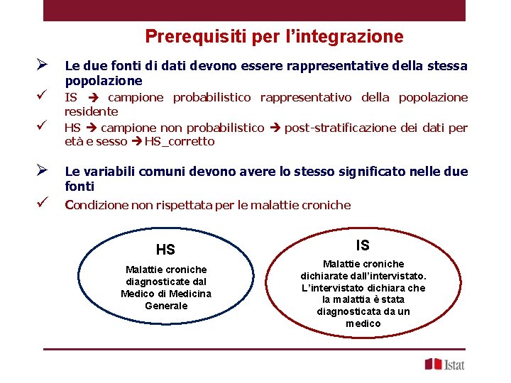 Prerequisiti per l’integrazione Ø Le due fonti di dati devono essere rappresentative della stessa