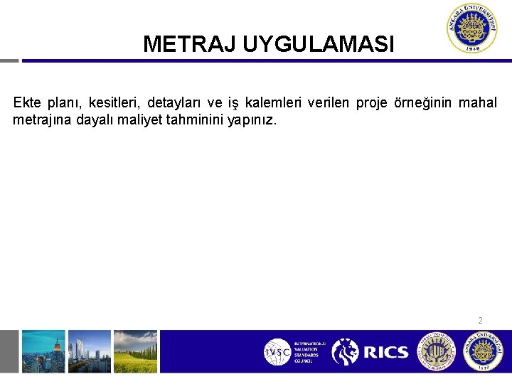 METRAJ UYGULAMASI Ekte planı, kesitleri, detayları ve iş kalemleri verilen proje örneğinin mahal metrajına