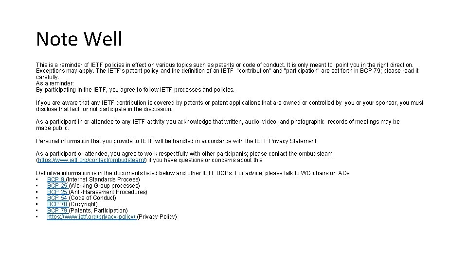 Note Well This is a reminder of IETF policies in effect on various topics