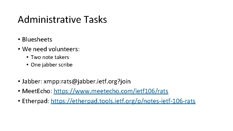 Administrative Tasks • Bluesheets • We need volunteers: • Two note takers • One