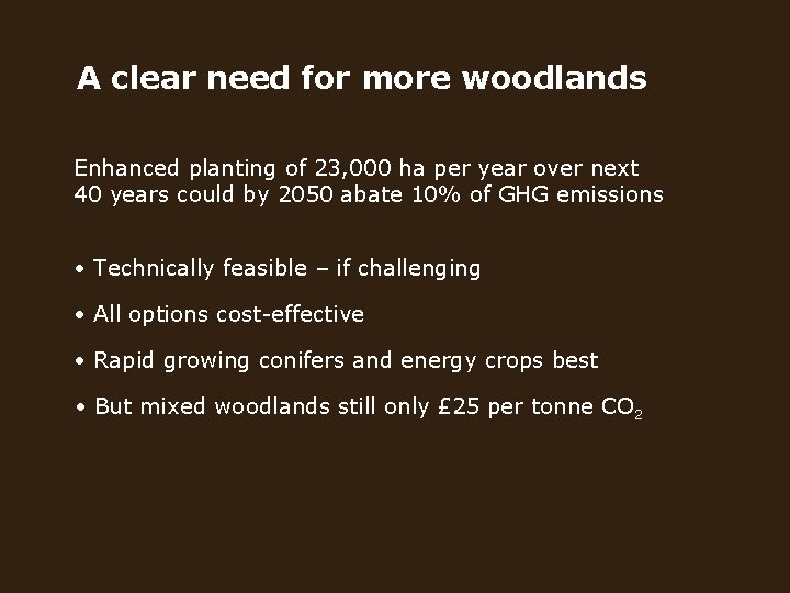 A clear need for more woodlands Enhanced planting of 23, 000 ha per year