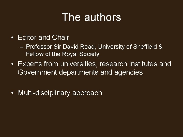 The authors • Editor and Chair – Professor Sir David Read, University of Sheffield