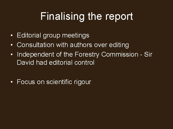 Finalising the report • Editorial group meetings • Consultation with authors over editing •