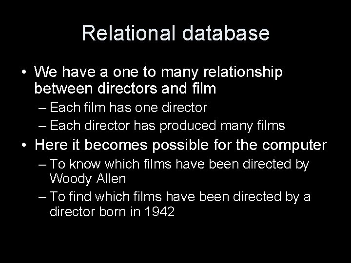 Relational database • We have a one to many relationship between directors and film