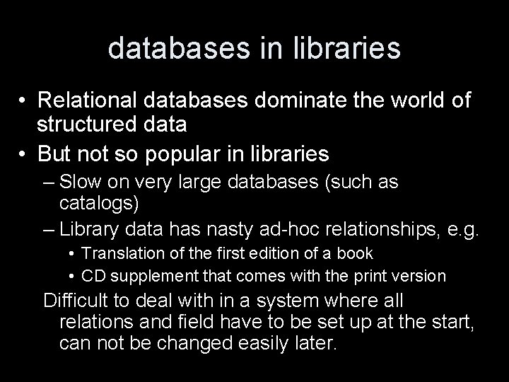 databases in libraries • Relational databases dominate the world of structured data • But