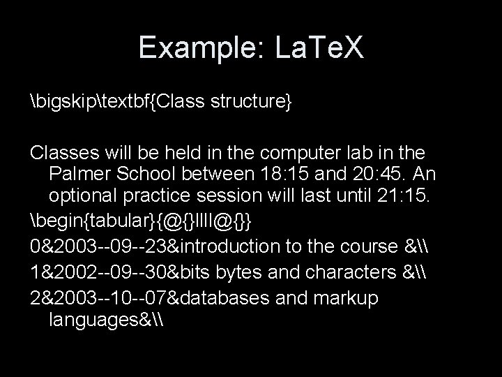 Example: La. Te. X bigskiptextbf{Class structure} Classes will be held in the computer lab