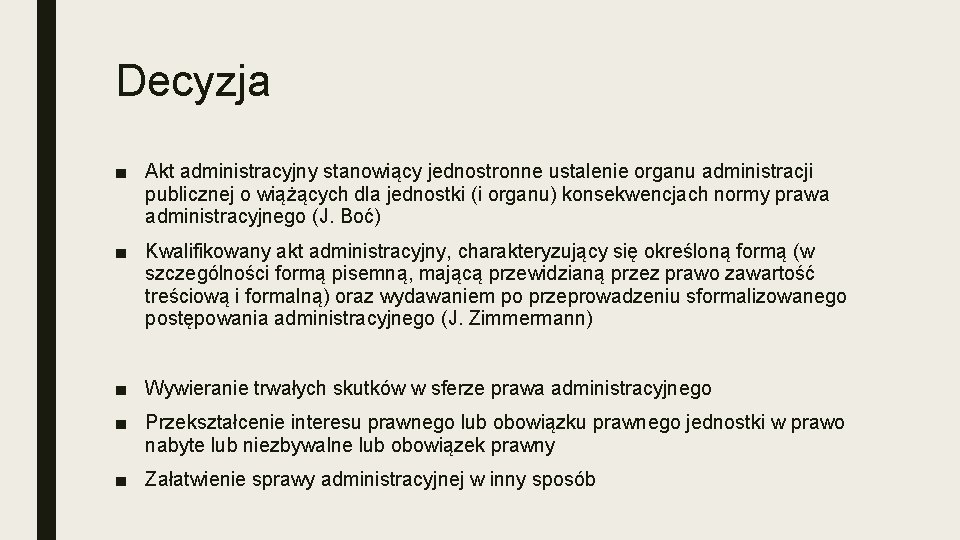 Decyzja ■ Akt administracyjny stanowiący jednostronne ustalenie organu administracji publicznej o wiążących dla jednostki