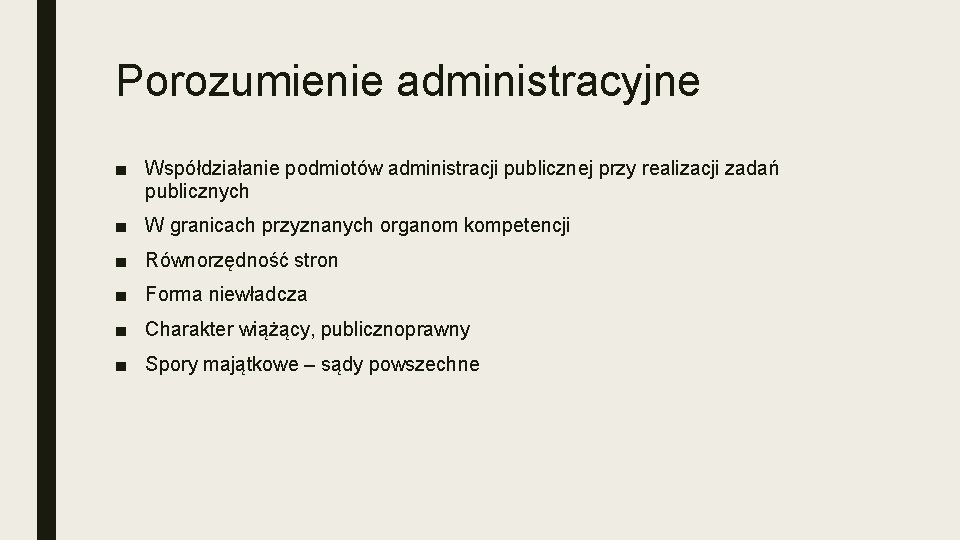 Porozumienie administracyjne ■ Współdziałanie podmiotów administracji publicznej przy realizacji zadań publicznych ■ W granicach