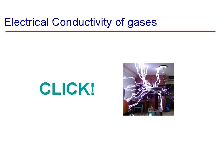 Electrical Conductivity of gases CLICK! 