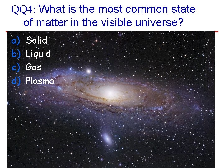 QQ 4: What is the most common state of matter in the visible universe?