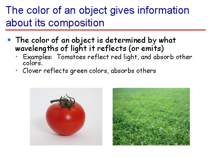 The color of an object gives information about its composition § The color of