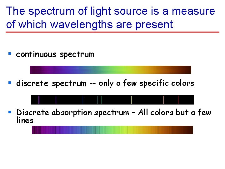 The spectrum of light source is a measure of which wavelengths are present §