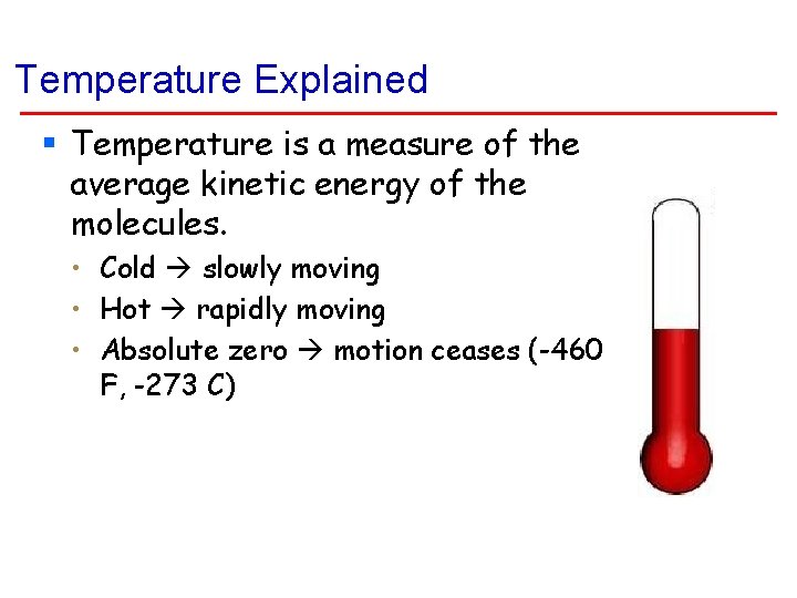 Temperature Explained § Temperature is a measure of the average kinetic energy of the