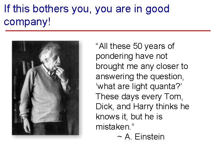 If this bothers you, you are in good company! “All these 50 years of